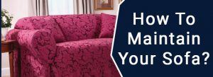 How To Maintain Your Sofa?